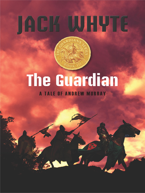 Title details for The Guardian by Jack Whyte - Available